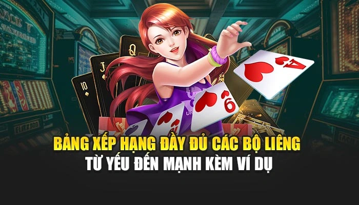 Bảng xếp hạng đầy đủ các bộ liêng từ yếu đến mạnh kèm ví dụ