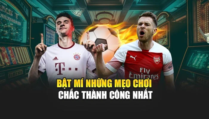 Bật mí những mẹo chơi chắc thành công nhất