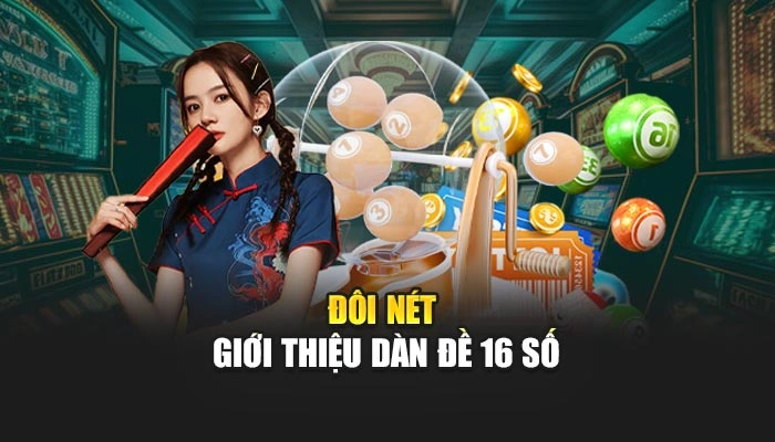 Dàn Đề 16 Số - Bí Quyết Làm Chủ Cuộc Chơi, Đầu Tư Dễ Dàng 1 Đôi nét giới thiệu dàn đề 16 số