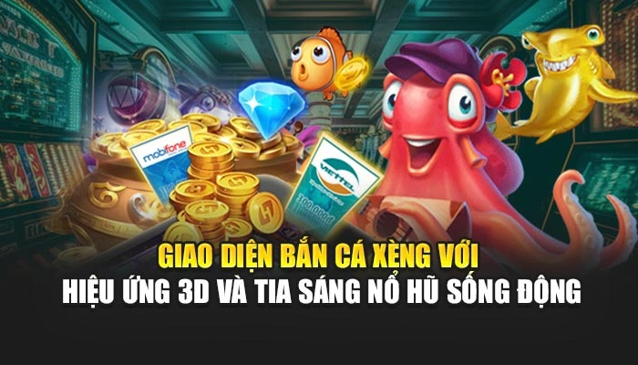 Giao diện bắn cá xèng với hiệu ứng 3D và tia sáng nổ hũ sống động