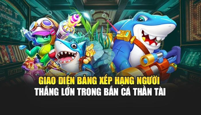 Giao diện bảng xếp hạng người thắng lớn trong bắn cá thần tài 