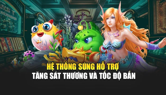 Hệ thống súng hỗ trợ tăng sát thương và tốc độ bắn