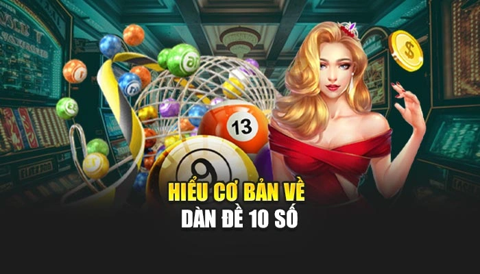 Dàn Đề 10 Số - Cách Chơi Thịnh Hành Nhất Của Năm 2025 1 Hiểu cơ bản về dàn đề 10 số