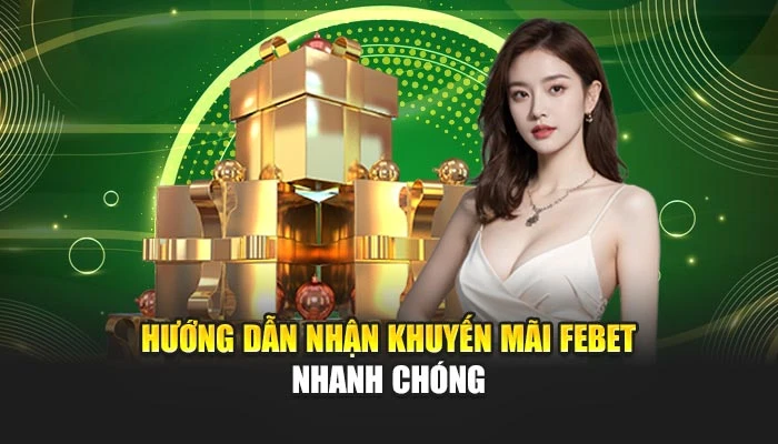 Hướng dẫn nhận khuyến mãi FEBET nhanh chóng