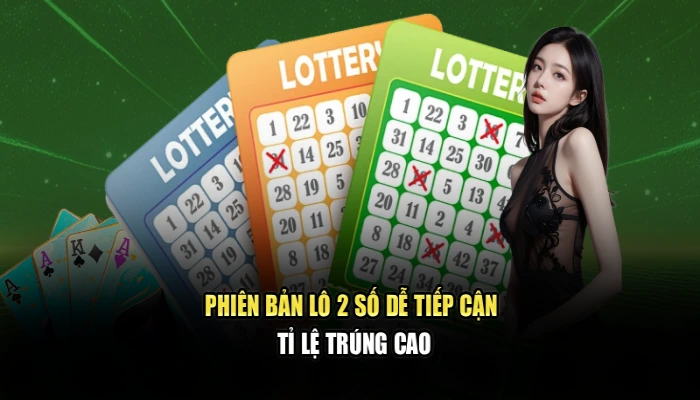 Phiên bản lô 2 số dễ tiếp cận, tỉ lệ trúng cao
