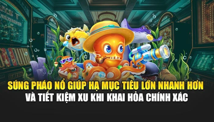 Súng pháo nổ giúp hạ mục tiêu lớn nhanh hơn và tiết kiệm xu khi khai hỏa chính xác